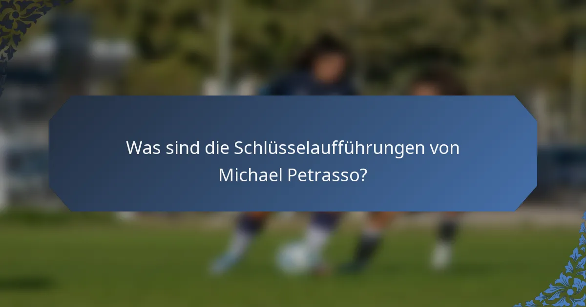 Was sind die Schlüsselaufführungen von Michael Petrasso?