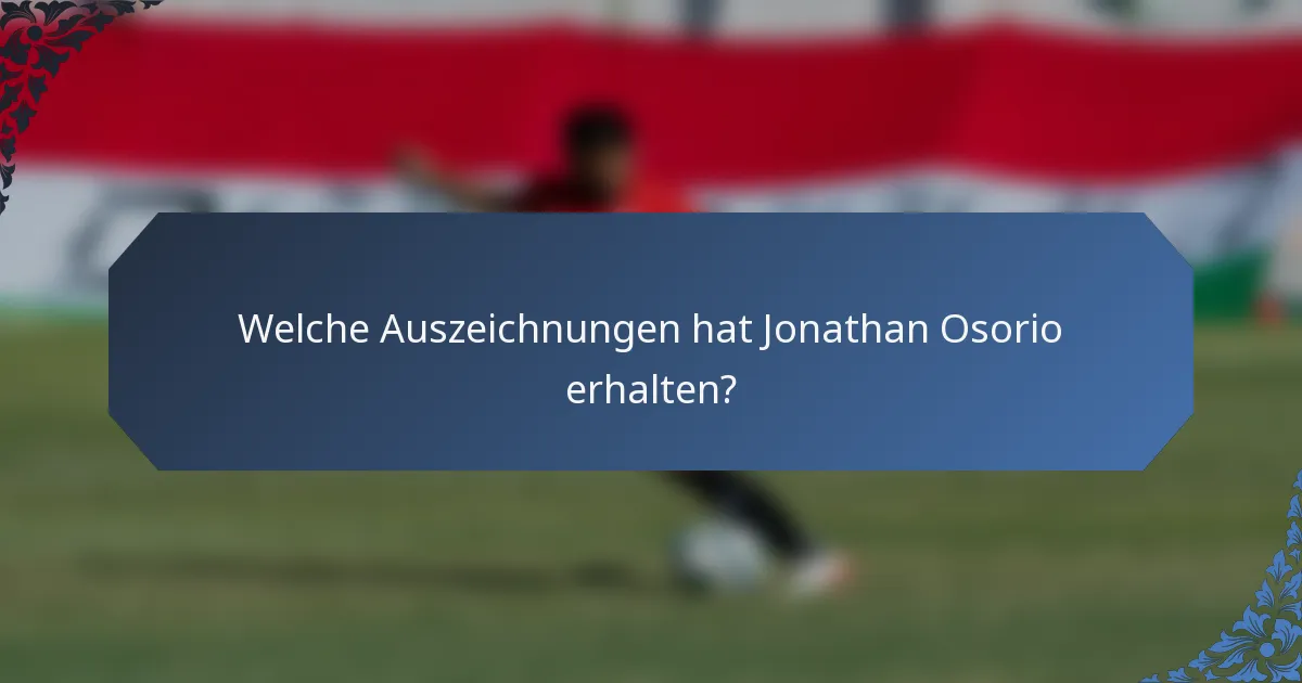 Welche Auszeichnungen hat Jonathan Osorio erhalten?