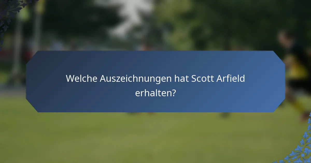 Welche Auszeichnungen hat Scott Arfield erhalten?