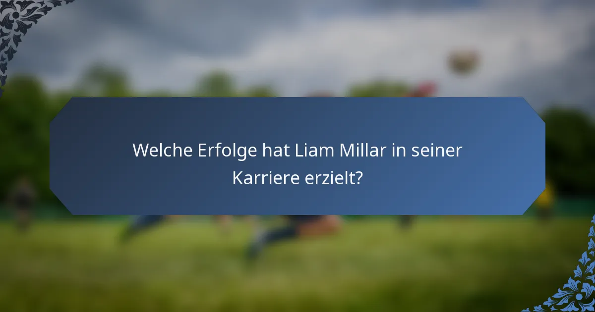 Welche Erfolge hat Liam Millar in seiner Karriere erzielt?