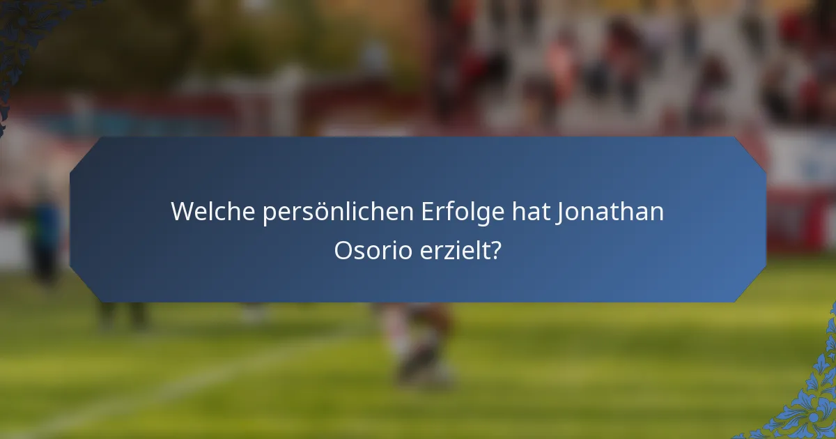 Welche persönlichen Erfolge hat Jonathan Osorio erzielt?