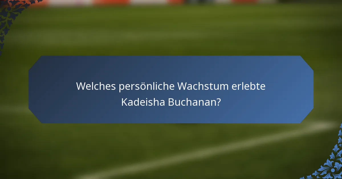 Welches persönliche Wachstum erlebte Kadeisha Buchanan?