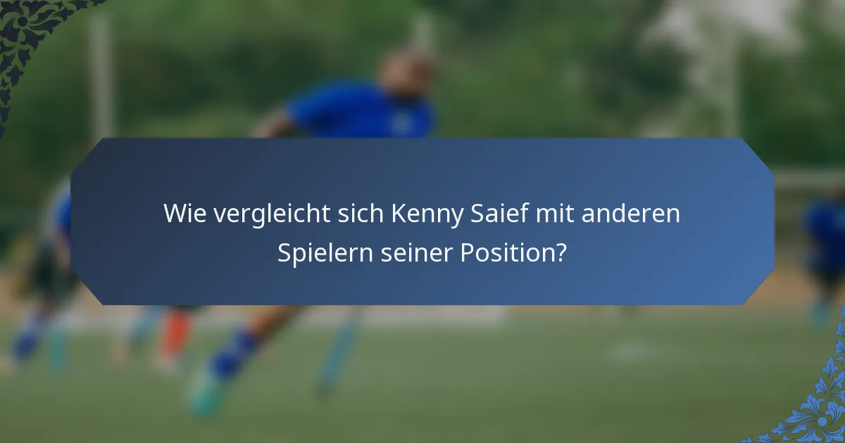 Wie vergleicht sich Kenny Saief mit anderen Spielern seiner Position?
